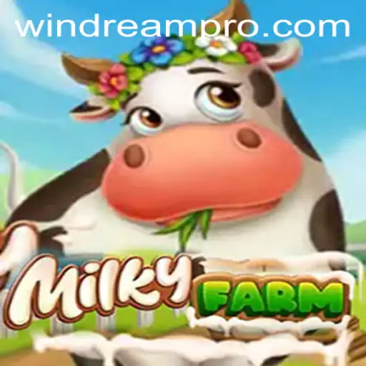 Explore the Enchanting World of MilkyFarm and the Power of WINDREAM